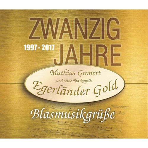 Egerländer Gold - Blasmusikgrüße - Zwanzig Jahre - 1997-2017