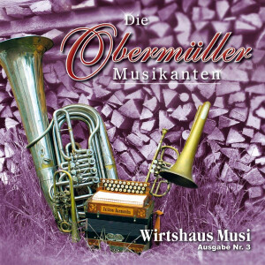 Obermüller Musikanten - Wirtshaus Musi Ausgabe Nr. 3