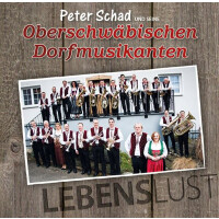 Peter Schad und seine Oberschwäbischen Dorfmusikanten - Lebenslust