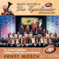Egerländer Musikanten - Zu Ehren unseres ehemaligen Orchesterchefs Ernst Mosch - Live