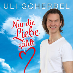 Uli Scherbel - Nur die Liebe zählt (Maxi-CD)