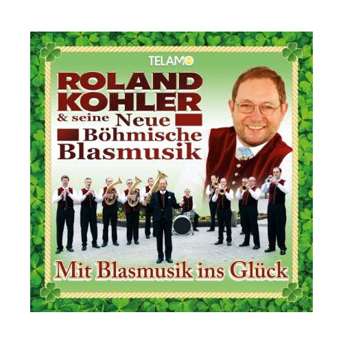Roland Kohler und seine Neue Böhmische Blasmusik - Mit Blasmusik ins Glück