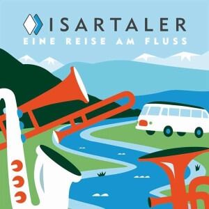 Isartaler - Eine Reise am Fluss