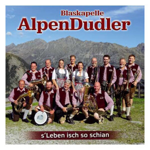 Blaskapelle Alpendudler - sLeben isch so schian
