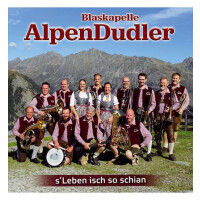 Blaskapelle Alpendudler - sLeben isch so schian
