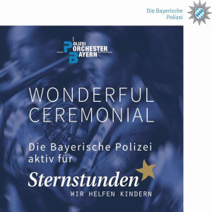 Polizeiorchester Bayern - Wonderful Ceremonial