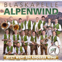 Blaskapelle Alpenwind - Jetzt weht ein anderer Wind
