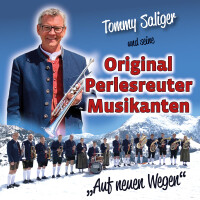 Tommy Saliger und seine Original Perlesreuter Musikanten: Auf neuen Wegen (CD-Album)
