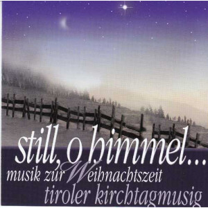 Tiroler Kirchtagmusig - Still, o Himmel...