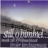 Tiroler Kirchtagmusig - Still, o Himmel...