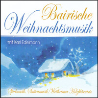 Karl Edelmann - Bairische Weihnachtsmusik