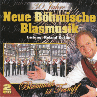 Roland Kohler und seine Neue Böhmische Blasmusik - 30 Jahre - Blasmusik ist Trumpf