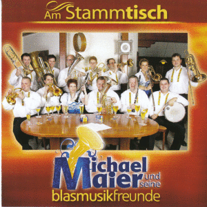 Michael Maier und seine Blasmusikfreunde - Am Stammtisch