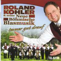 Roland Kohler und seine Neue Böhmische Blasmusik - Immer gut drauf