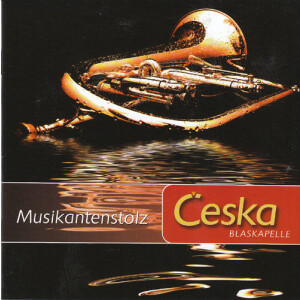 Blaskapelle Ceska - Musikantenstolz