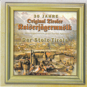 Original Tiroler Kaiserj&auml;germusik - Der Stolz...