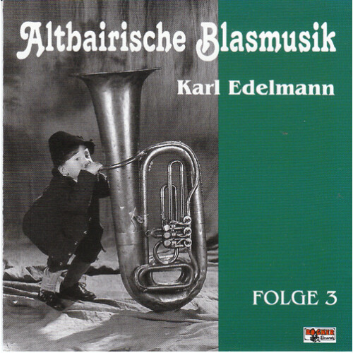 Karl Edelmann - Altbairische Blasmusik 3