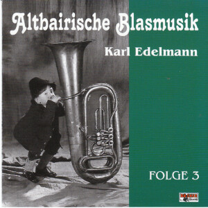 Karl Edelmann - Altbairische Blasmusik 3