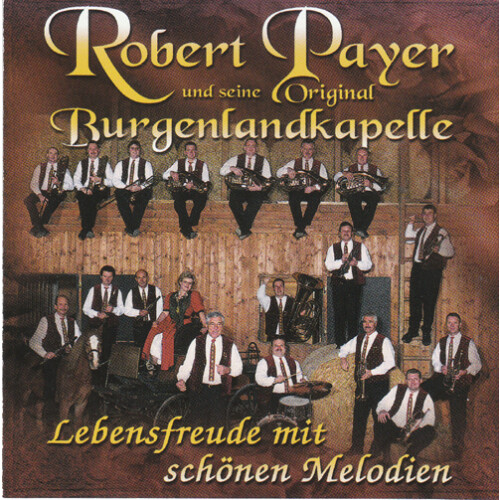Robert Payer und seine Original Burgenlandkapelle - Lebensfreude mit schönen Melodien