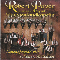 Robert Payer und seine Original Burgenlandkapelle - Lebensfreude mit schönen Melodien