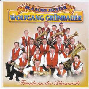 Blasorchester Wolfgang Gr&uuml;nbauer - Freude an der...