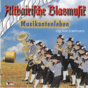 Karl Edelmann - Altbairische Blasmusik - Musikantenleben
