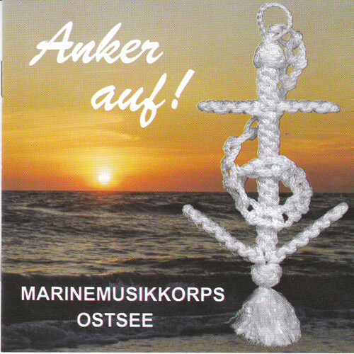 Marinemusikkorps Ostsee - Anker auf!