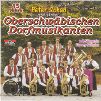 Peter Schad und seine Oberschwäbischen Dorfmusikanten - 15 Jahre