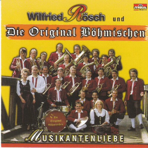 Wilfried Rösch und Die Original Böhmischen - Musikantenliebe