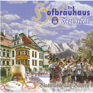 Original Hofbräuhaus Festkapelle - Blasmusik aus Bayern