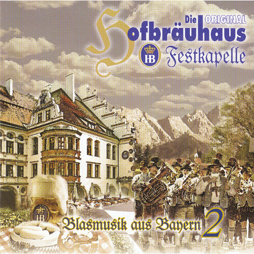 Original Hofbräuhaus Festkapelle - Blasmusik aus Bayern 2