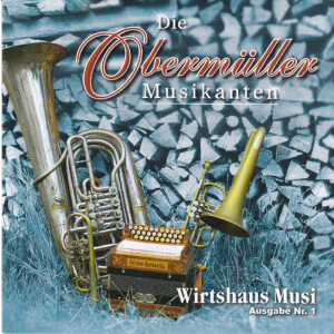 Obermüller Musikanten - Wirtshaus Musi Ausgabe Nr. 1
