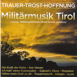 Milit&auml;rmusik Tirol - Trauer Trost Hoffnung