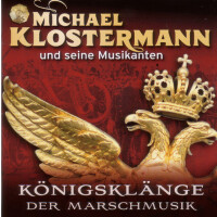 Michael Klostermann und seine Musikanten - Königsklänge der Marschmusik