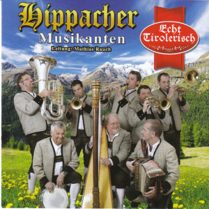 Hippacher Musikanten - Echt Tirolerisch