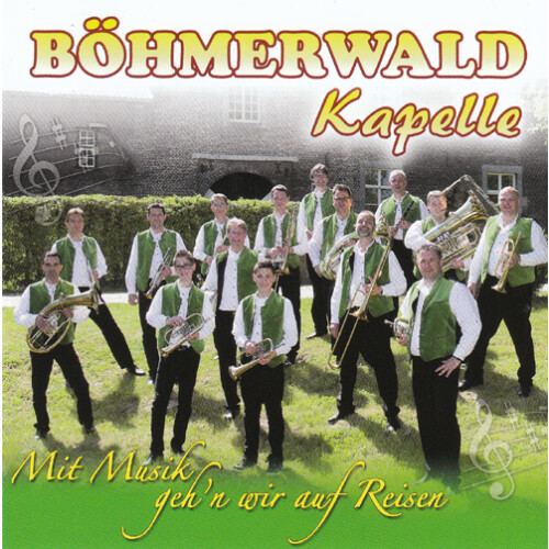 Böhmerwald Kapelle - Mit Musik gehn wir auf Reisen