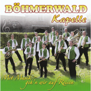 B&ouml;hmerwald Kapelle - Mit Musik gehn wir auf Reisen