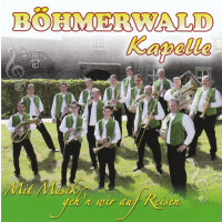 Böhmerwald Kapelle - Mit Musik gehn wir auf Reisen