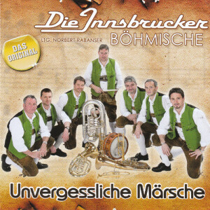 Innsbrucker Böhmische - Unvergessliche Märsche