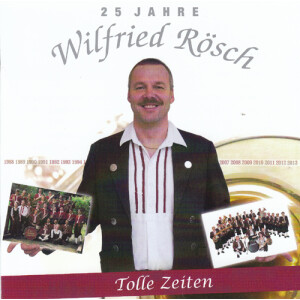 Wilfried Rösch - Tolle Zeiten - 25 Jahre