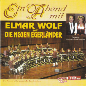 Elmar Wolf und Die Neuen Egerl&auml;nder - Ein Abend...