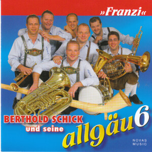 Berthold Schick und seine Allg&auml;u 6 - Franzi