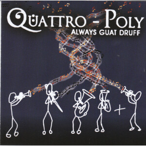 Quattro Poly - Always guat druff