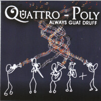 Quattro Poly - Always guat druff