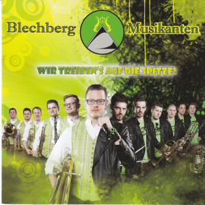 Blechberg Musikanten - Wir treibens auf die Spitze