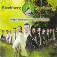 Blechberg Musikanten - Wir treibens auf die Spitze