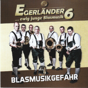 Egerländer 6 - Blasmusikgefahr